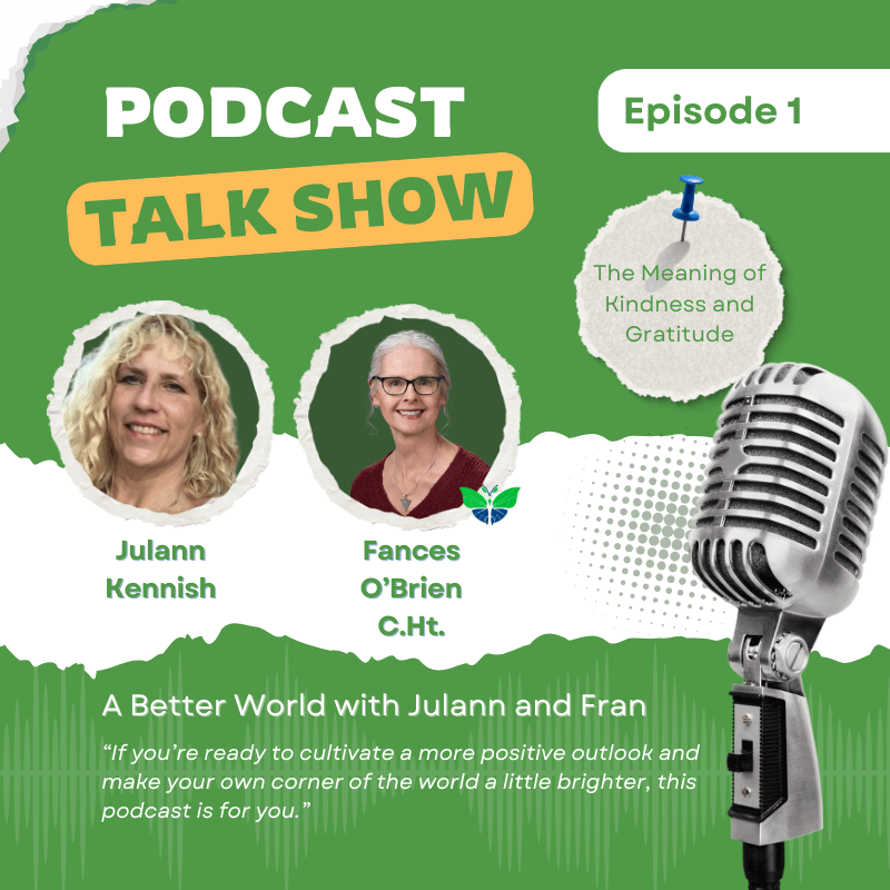 Meaning of Kindness: A Better World with Julann and Fran – Episode 1